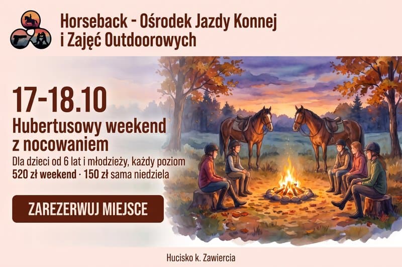 17-18.10 Hubertusowy weekend z nocowaniem. Dla dzieci od 6 lat i młodzieży, każdy poziom. 520 zł weekend, 150 zł sama niedziela. Zarezerwuj miejsce